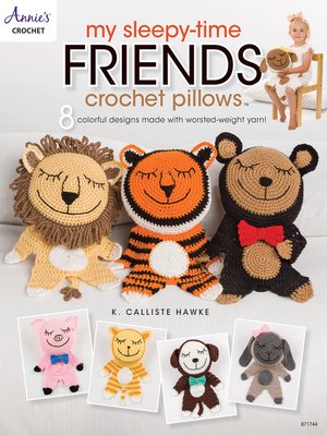 cover image of My Sleepy-Time Friends Crochet Pillows